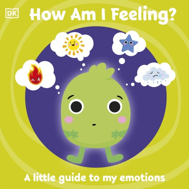 First Emotions: How Am I Feeling? - A little guide to my emotions