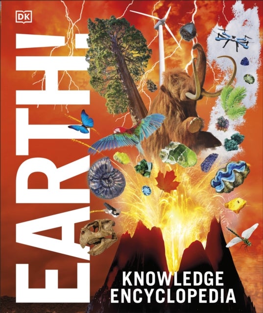 Knowledge Encyclopedia Earth! - Our Exciting World As You've Never Seen It Before