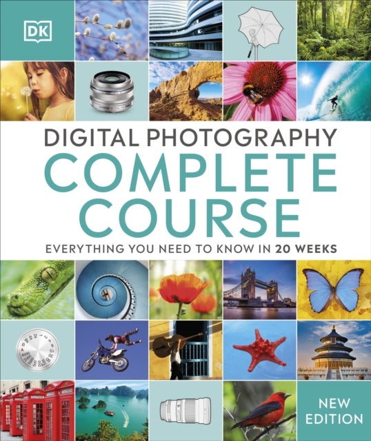 Digital Photography Complete Course - Everything You Need to Know in 20 Weeks