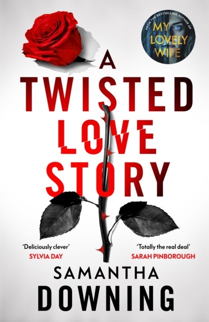 A Twisted Love Story - The deliciously dark and gripping new thriller from the bestselling author of My Lovely Wife