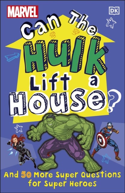 Marvel Can The Hulk Lift a House? - And 50 more Super Questions for Super Heroes