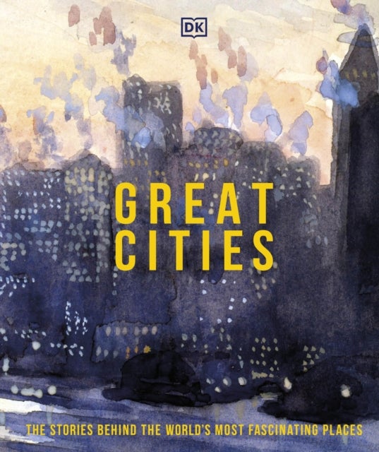 Great Cities - The Stories Behind the World’s most Fascinating Places