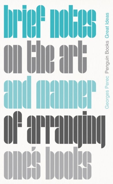 Brief Notes on the Art and Manner of Arranging One's Books - Penguin Great Ideas