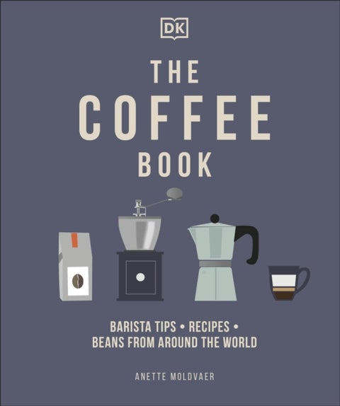 The Coffee Book - Barista Tips * Recipes * Beans from Around the World