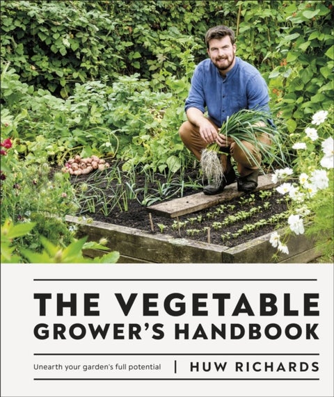 The Vegetable Grower's Handbook - Unearth Your Garden's Full Potential