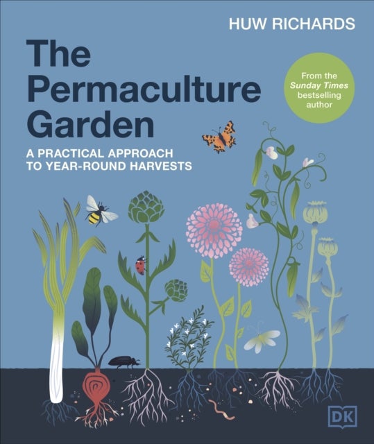 The Permaculture Garden - A Practical Approach to Year-round Harvests