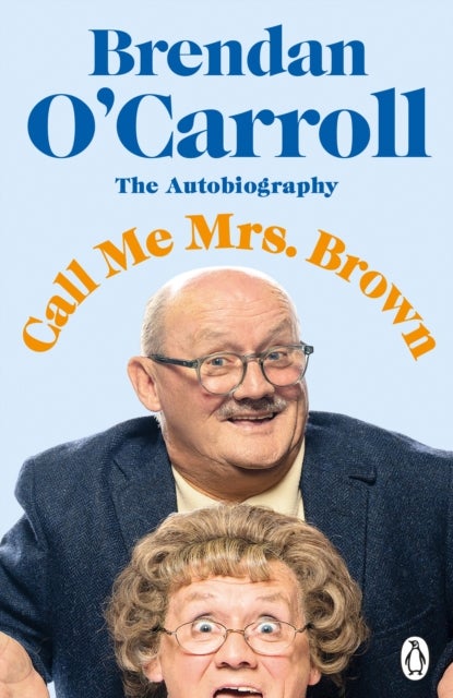 Call Me Mrs. Brown - The hilarious autobiography from the star of Mrs. Brown’s Boys
