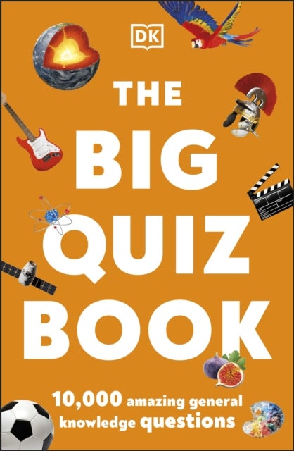 The Big Quiz Book - 10,000 amazing general knowledge questions