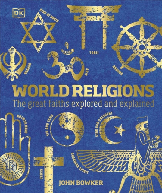 World Religions - The Great Faiths Explored and Explained