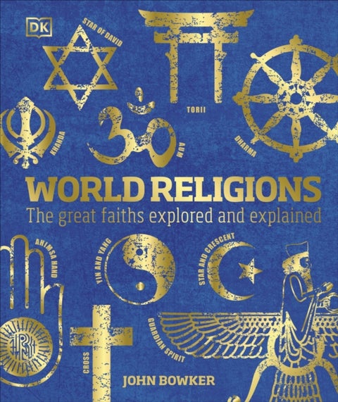 World Religions - The Great Faiths Explored and Explained