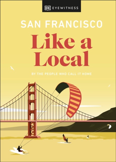 San Francisco Like a Local - By the People Who Call It Home
