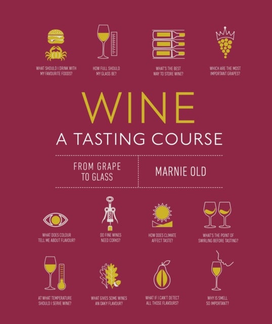 Wine A Tasting Course - From Grape to Glass