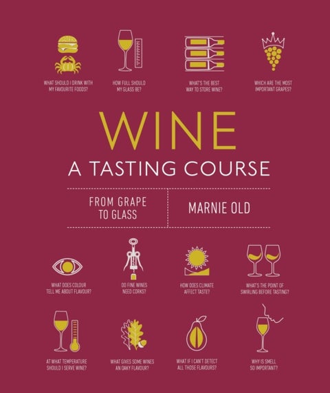 Wine A Tasting Course - From Grape to Glass