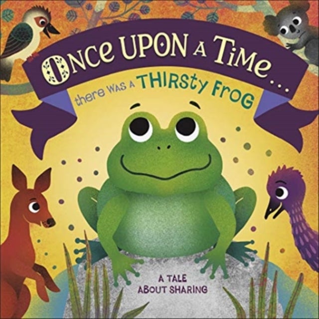 Once Upon A Time... there was a Thirsty Frog - A Tale About Sharing
