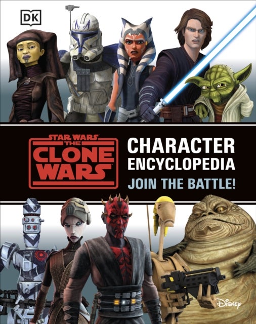 Star Wars The Clone Wars Character Encyclopedia - Join the battle!