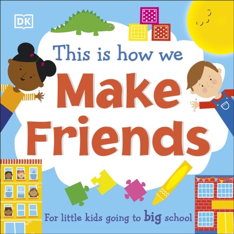 This Is How We Make Friends - For little kids going to big school