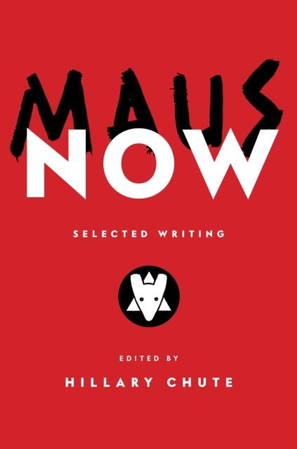 Maus Now - Selected Writing