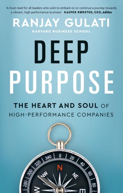 Deep Purpose - The Heart and Soul of High-Performance Companies
