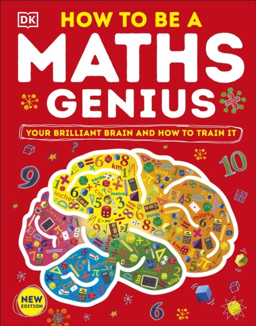 How to be a Maths Genius - Your Brilliant Brain and How to Train It