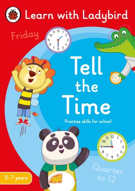 Tell the Time: A Learn with Ladybird Activity Book 5-7 years - Ideal for home learning (KS1)