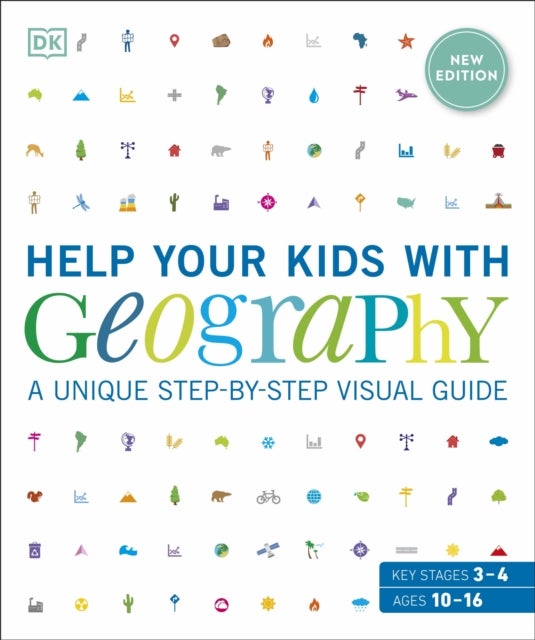 Help Your Kids with Geography, Ages 10-16 (Key Stages 3 & 4) - A Unique Step-By-Step Visual Guide