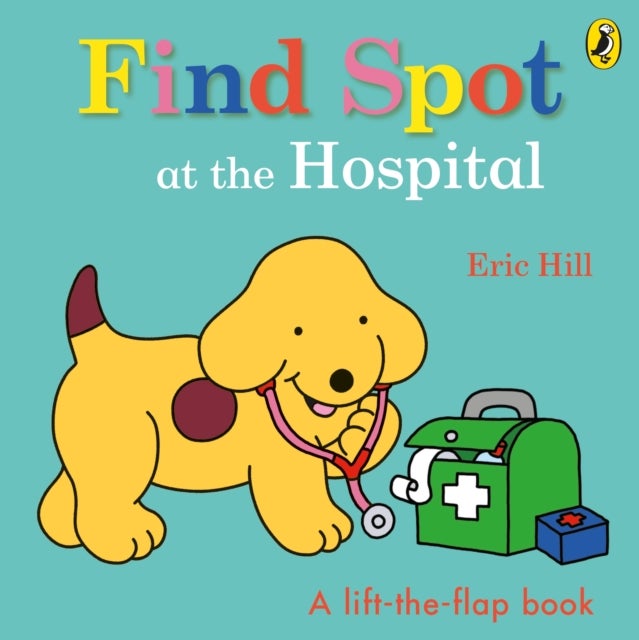 Find Spot at the Hospital - A Lift-the-Flap Story