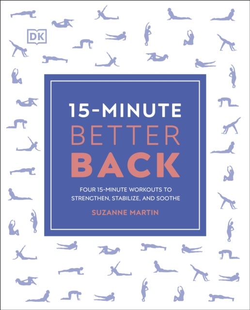 15-Minute Better Back - Four 15-Minute Workouts to Strengthen, Stabilize, and Soothe