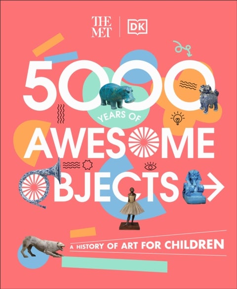 The Met 5000 Years of Awesome Objects - A History of Art for Children