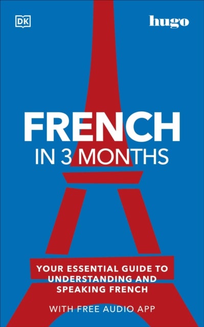 French in 3 Months with Free Audio App - Your Essential Guide to Understanding and Speaking French