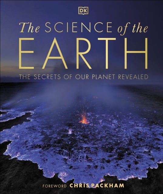 The Science of the Earth - The Secrets of Our Planet Revealed