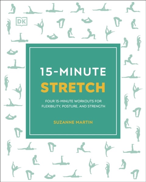 15-Minute Stretch - Four 15-Minute Workouts for Flexibility, Posture, and Strength