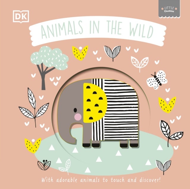 Little Chunkies: Animals in the Wild - With Adorable Animals to Touch and Discover