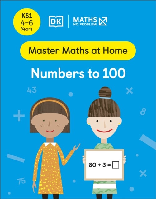 Maths ¿ No Problem! Numbers to 100, Ages 4-6 (Key Stage 1)
