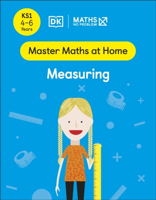 Maths ¿ No Problem! Measuring, Ages 4-6 (Key Stage 1)