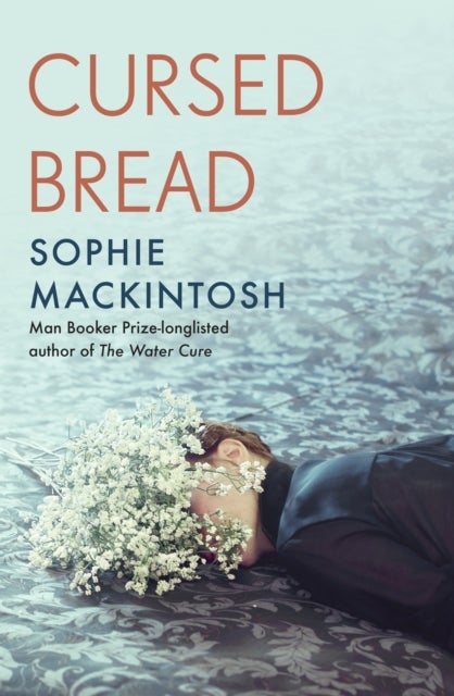 Cursed Bread - Longlisted for the Women’s Prize