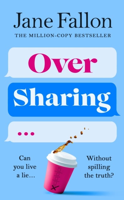 Over Sharing - The hilarious and sharply written new novel from the Sunday Times bestselling author
