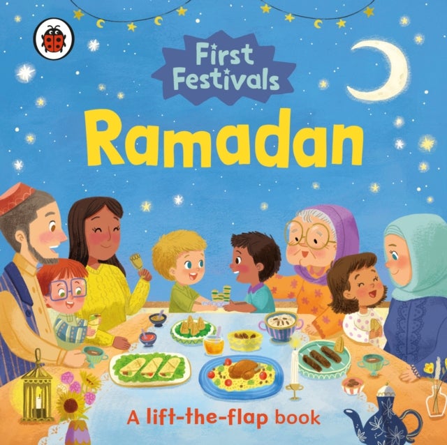 First Festivals: Ramadan - A Lift-the-Flap Book