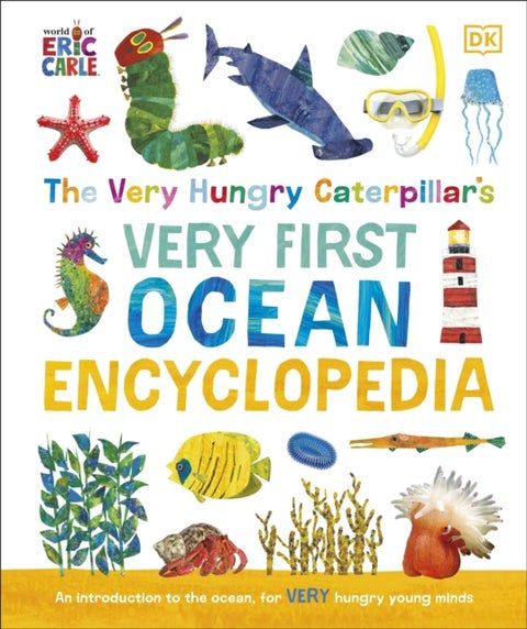 The Very Hungry Caterpillar's Very First Ocean Encyclopedia - An Introduction to the Ocean, for Very Hungry Young Minds