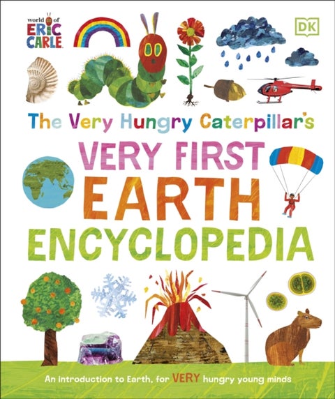 The Very Hungry Caterpillar's Very First Earth Encyclopedia - An Introduction to Earth, for VERY Hungry Young Minds