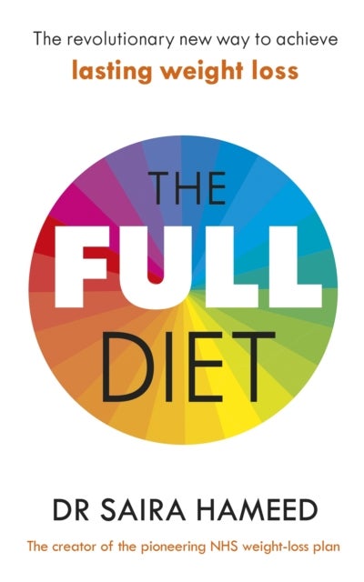 The Full Diet - The revolutionary guide to ditching ultra-processed foods and achieving lasting health