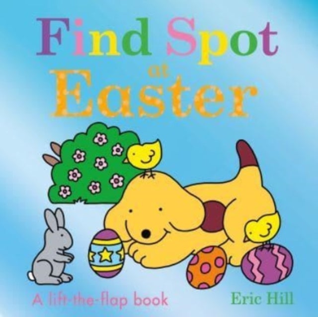 Find Spot at Easter - A Lift-the-Flap Story