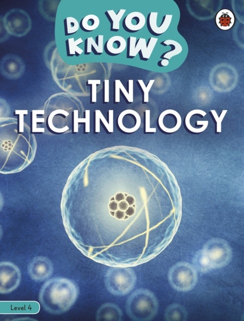 Do You Know? Level 4 ¿ Tiny Technology