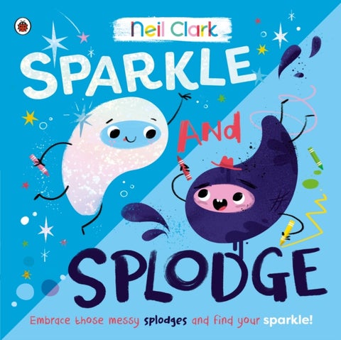 Sparkle and Splodge - Embrace those messy splodges and find your sparkle!