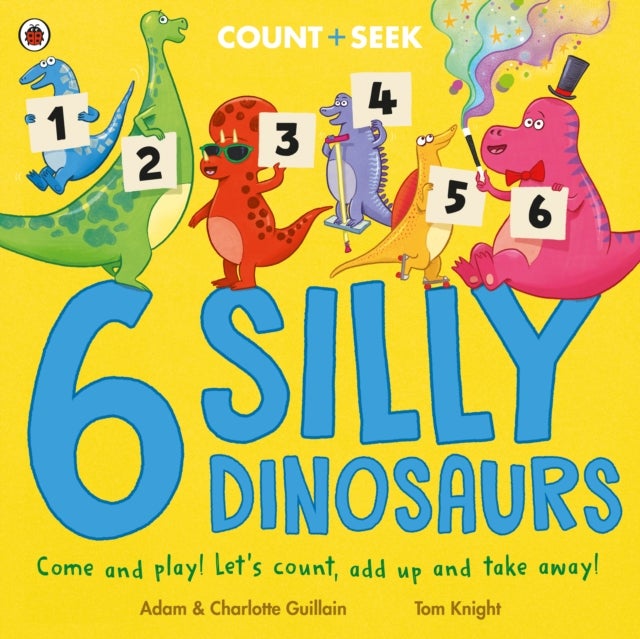 6 Silly Dinosaurs - a counting and number bonds picture book