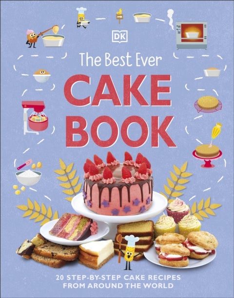 The Best Ever Cake Book - 20 Step-by-Step Cake Recipes from Around the World