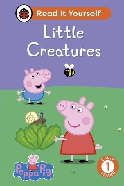 Peppa Pig: Little Creatures: Read It Yourself - Level 1 Early Reader