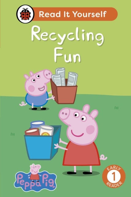 Peppa Pig: Recycling Fun: Read It Yourself - Level 1 Early Reader