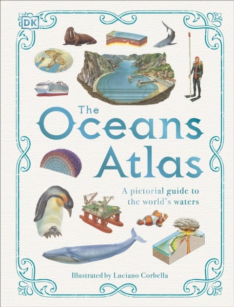 The Oceans Atlas - A Pictorial Guide to the World's Waters