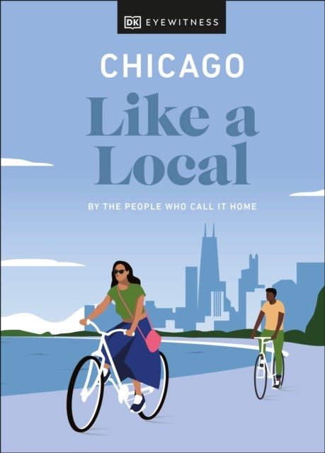 Chicago Like a Local - By the People Who Call It Home