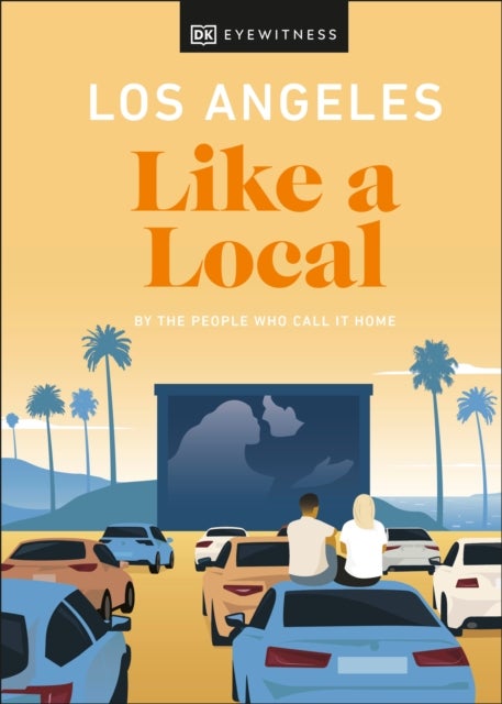 Los Angeles Like a Local - By the People Who Call It Home